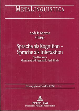 Sprache als Kognition - Sprache als Interaktion: Studien zum Grammatik-Pragmatik-Verhältnis (= Me...