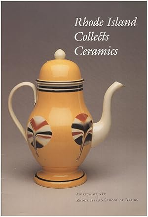 Bild des Verkufers fr Rhode Island Collects Ceramics: An Exhibition in Celebration of the Fiftieth Anniversary of the Pottery and Porcelain Club, Providence zum Verkauf von Diatrope Books