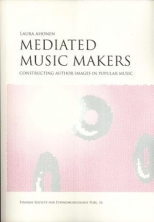 Seller image for Mediated Music Makers: Constructing Author Images in Popular Music for sale by Masalai Press