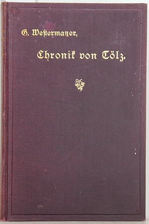 Bild des Verkufers fr Chronik der Burg und des Marktes Tlz. Zweite umgearbeitete Auflage. zum Verkauf von Antiquariat  Braun
