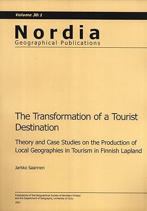 Immagine del venditore per The Transformation of a Tourist Destination: Theory and Case Studies on the Production of Local Geographies in Tourism in Finnish Lapland (Nordia Geographical Publications 30:1) venduto da Masalai Press