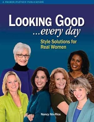 Seller image for Looking Good. Every Day : Style Solutions for Real Women for sale by GreatBookPrices