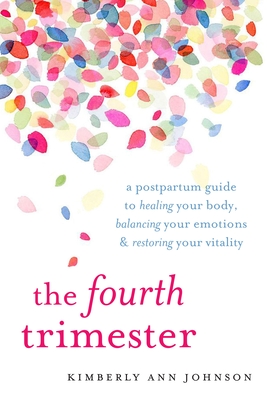 Imagen del vendedor de The Fourth Trimester: A Postpartum Guide to Healing Your Body, Balancing Your Emotions, and Restoring Your Vitality (Paperback or Softback) a la venta por BargainBookStores