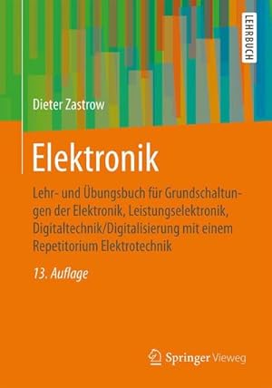 Imagen del vendedor de Elektronik : Lehr- und bungsbuch fr Grundschaltungen der Elektronik, Leistungselektronik, Digitaltechnik/Digitalisierung mit einem Repetitorium Elektrotechnik a la venta por AHA-BUCH GmbH