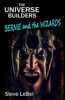 Seller image for The Universe Builders: Bernie and the Wizards (Paperback or Softback) for sale by BargainBookStores