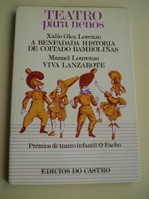 Imagen del vendedor de Teatro para nenos. A benfadada historia de Coitado Bambolias (Xulio Gonzlez Lorenzo) / Viva Lanzarote ( Manuel Lourenzo). Premios de teatro infantil O Facho a la venta por GALLAECIA LIBROS