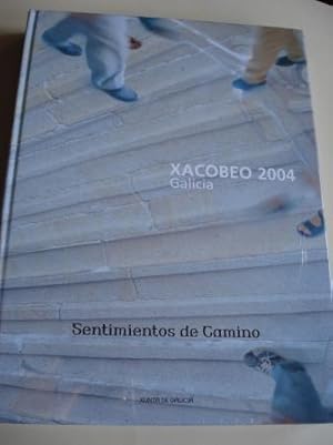 Sentimientos de Camino. Xacobeo 2004. Galicia (Textos en español)