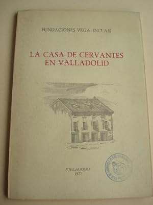 Image du vendeur pour La casa de Cervantes en Valladolid. Noticia histrica y Gua mis en vente par GALLAECIA LIBROS