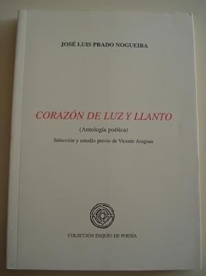 Bild des Verkufers fr Corazn de luz y llanto (Antologa potica) Seleccin y estudio previo de Vicente Araguas zum Verkauf von GALLAECIA LIBROS