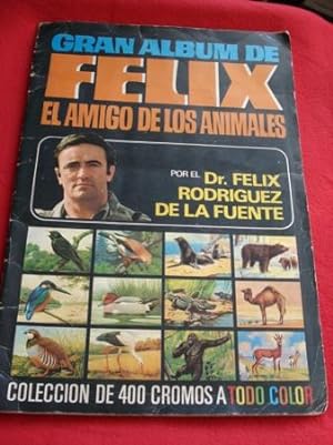 GRAN ÁLBUM DE FÉLIX EL AMIGO DE LOS ANIMALES por el Dr. Félix Rodríguez de la Fuente
