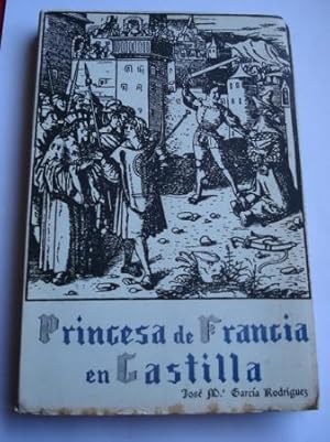 Imagen del vendedor de Princesa de Francia en Castilla (Novela histrica) a la venta por GALLAECIA LIBROS