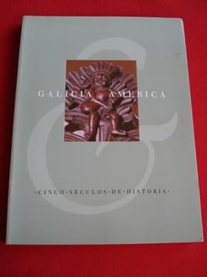 Galicia e América. Cinco séculos de Historia. Catálogo Exposición