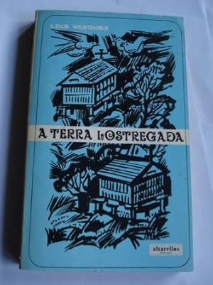 Seller image for A terra lostregada for sale by GALLAECIA LIBROS