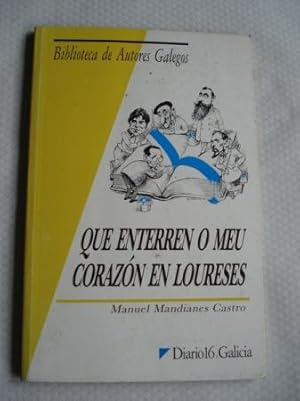 Imagen del vendedor de Que enterren o meu corazn en Loureses (textos en casteln) a la venta por GALLAECIA LIBROS