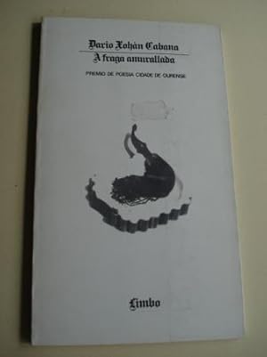 Seller image for A fraga amurallada. Premio de poesa Cidade de Ourense 1982 for sale by GALLAECIA LIBROS
