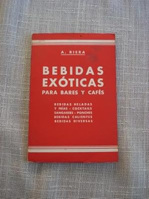 Bebidas exóticas para bares y cafés. Bebidas heladas y frías - Cocktails - Sangarees - Ponches - ...