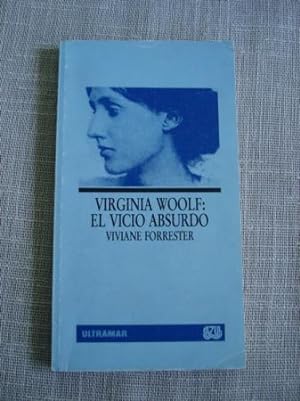 Seller image for Virginia Woolf: El vicio absurdo for sale by GALLAECIA LIBROS