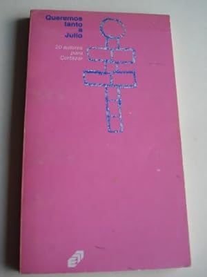 Queremos tanto a Julio. 20 autores para Cortázar. Edición preparada por Hugo Niño