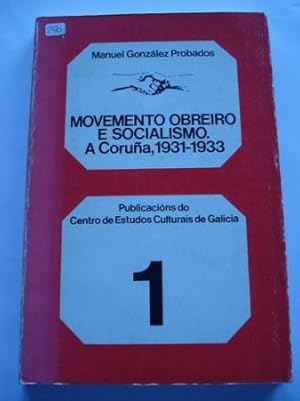 Seller image for Movemento obreiro e socialismo. A Corua, 1931-1933 for sale by GALLAECIA LIBROS