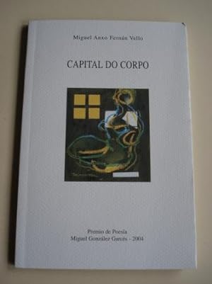 Seller image for Capital do corpo (premio de Poesa Miguel Gonzlez Garcs, 2004) for sale by GALLAECIA LIBROS