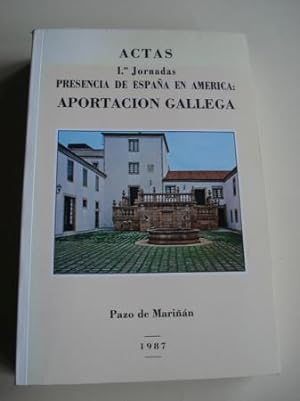 ACTAS PRIMERAS JORNADAS PRESENCIA DE ESPAÑA EN AMÉRICA: APORTACIÓN GALLEGA. Pazo de Mariñán, 1987