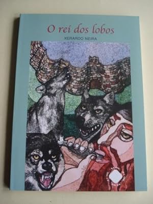 Imagen del vendedor de O rei dos lobos. Premio Avils de Taramancos de Relato de Aventuras, 2006 a la venta por GALLAECIA LIBROS