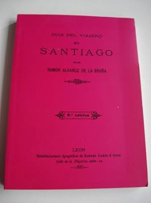 Guía del viajero en Santiago. Edición en rústica (Edición facsímile da 2ª edición, León 1885)
