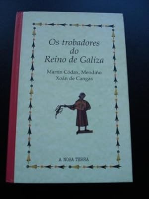Seller image for Os trobadores do Reino de Galiza. Martn Cdax, Mendio, Xon de Cangas for sale by GALLAECIA LIBROS