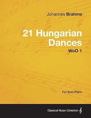 Bild des Verkufers fr 21 Hungarian Dances - For Solo Piano WoO 1 (Paperback or Softback) zum Verkauf von BargainBookStores