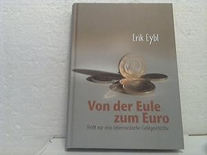 Von der Eule zum Euro. - Nicht nur eine österreichische Geldgeschichte.