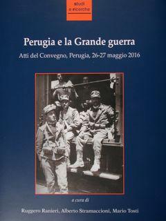 Immagine del venditore per Perugia e la Grande guerra. Atti del Convegno, Perugia, 26-27 maggio 2016. venduto da EDITORIALE UMBRA SAS