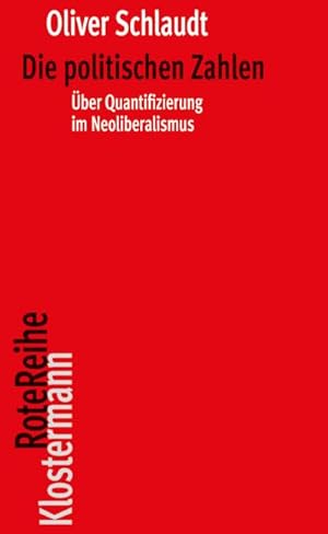 Image du vendeur pour Die politischen Zahlen : ber Quantifizierung im Neoliberalismus mis en vente par AHA-BUCH GmbH