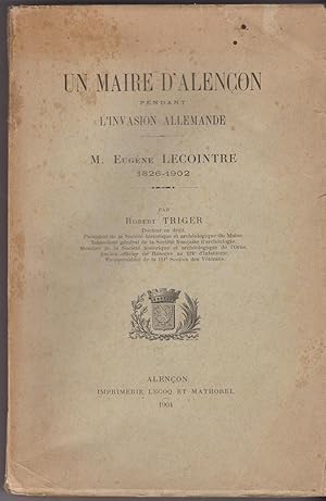 Un maire d'Alençon pendant l'invasion allemande. M. Eugène Lecointre (1826-1902)