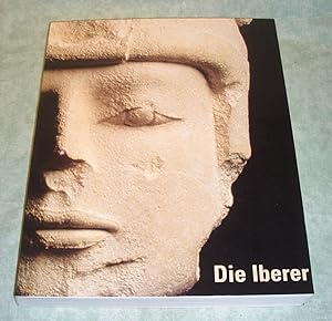 Die Iberer. [Katalogbuch zur Ausstellung "Die Iberer", die vom 15. Oktober 1997 bis 5. Januar 199...