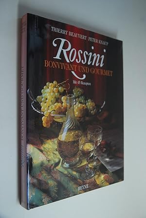 Rossini, Bonvivant und Gourmet. Photos. Texte Thierry Beauvert. Vorw. Alain Ducasse. Übers. aus d...