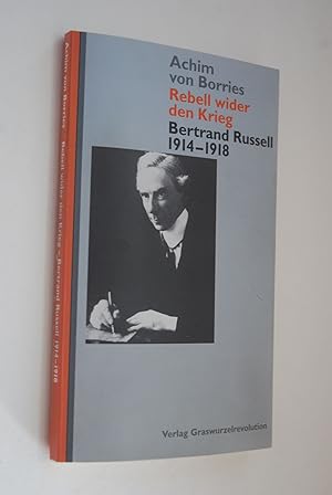 Bild des Verkufers fr Rebell wider den Krieg, Bertrand Russell: 1914 - 1918. zum Verkauf von Antiquariat Biebusch