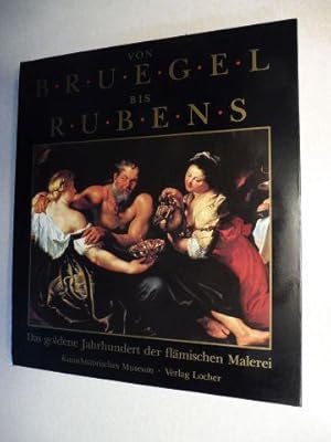 Bild des Verkufers fr VON BRUEGEL BIS RUBENS *. Das goldene Jahrhundert der flmischen Malerei. zum Verkauf von Antiquariat am Ungererbad-Wilfrid Robin