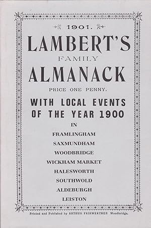 Seller image for 1901 Lambert's Family Almanack With Local Events Of The Year 1900 in Framlingham. Saxmundham. Woodbridge. Wickham Market, Halesworth , Southwold, Aldeburgh Leiston for sale by CHARLES BOSSOM