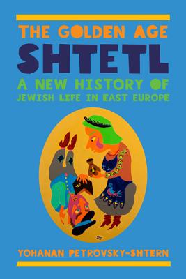 Immagine del venditore per The Golden Age Shtetl: A New History of Jewish Life in East Europe (Paperback or Softback) venduto da BargainBookStores