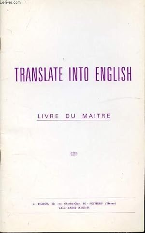 Seller image for TRANSLATE INTO ENGLISH - LIVRE DU MAITRE for sale by Le-Livre