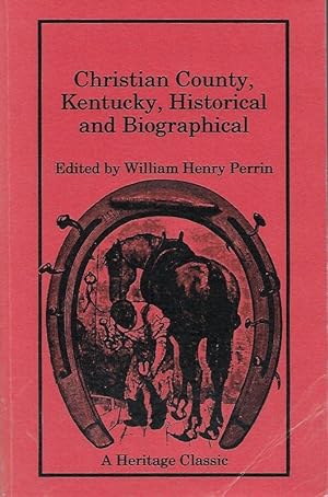 Seller image for CHRISTIAN COUNTY, KENTUCKY, HISTORICAL AND BIOGRAPHICAL. for sale by Legacy Books
