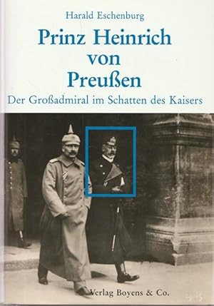 Seller image for Prinz Heinrich von Preuen. Der Groadmiral im Schatten des Kaisers. for sale by Ant. Abrechnungs- und Forstservice ISHGW