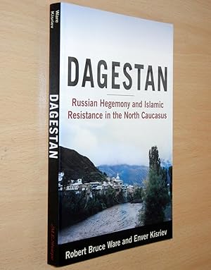 Dagestan: Russian Hegemony and Islamic Resistance in the North Caucasus