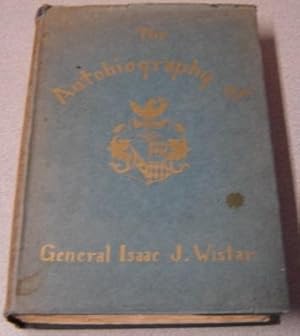 Image du vendeur pour The Autobiography Of General Isaac Jones Wistar 1827-1905: Half A Century In War And Peace mis en vente par Books of Paradise