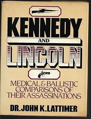 Imagen del vendedor de Kennedy and Lincoln: Medical and Ballistic Comparisons of Their Assassinations a la venta por Cher Bibler