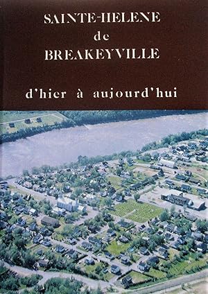 Bild des Verkufers fr Sainte-Hlne de Breakeyville d'hier  aujourd'hui zum Verkauf von Librairie La fort des Livres