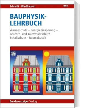 Imagen del vendedor de Bauphysik-Lehrbuch (1. Auflage) : Wrmeschutz - Energieeinsparung - Feuchte- und Tauwasserschutz - Schallschutz - Raumakustik a la venta por AHA-BUCH GmbH
