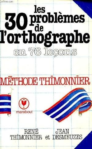 Imagen del vendedor de LES PROBLEMES DE L'ORTHOGRAPHE EN 76 LECONS - METHODE THIMONNIER a la venta por Le-Livre