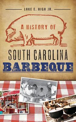 Seller image for A History of South Carolina Barbeque (Hardback or Cased Book) for sale by BargainBookStores