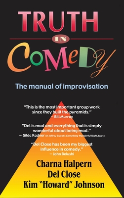 Imagen del vendedor de Truth in Comedy: The Manual for Improvisation (Hardback or Cased Book) a la venta por BargainBookStores